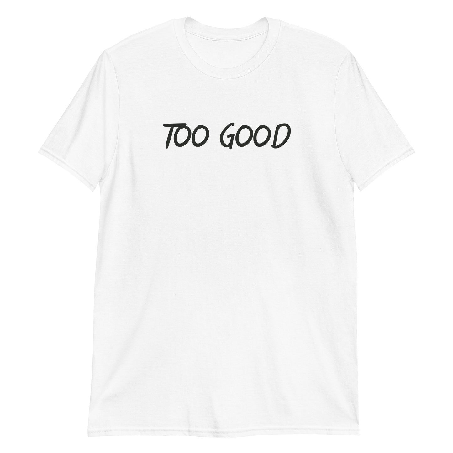 Too Good T-shirt